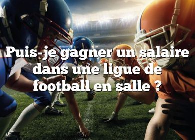 Puis-je gagner un salaire dans une ligue de football en salle ?